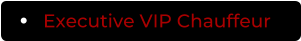 Executive VIP Chauffeur